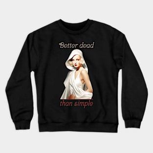 Better dead than simple girl retro vintage Crewneck Sweatshirt